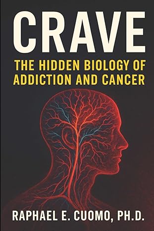 Raphael E. Cuomo: My New Book "Crave: The Hidden Biology of Addiction and Cancer" is Now Published