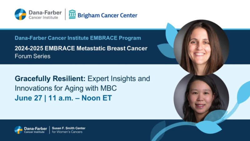 Join the webinar to learn about the intersection of aging and Metastatic Breast Cancer – Dana-Farber’s Breast Oncology Center