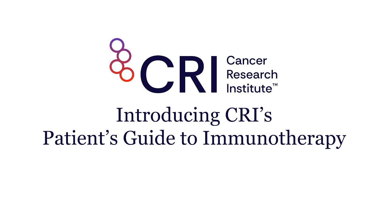 A Patient’s Guide to Cancer Immunotherapy – Cancer Research Institute