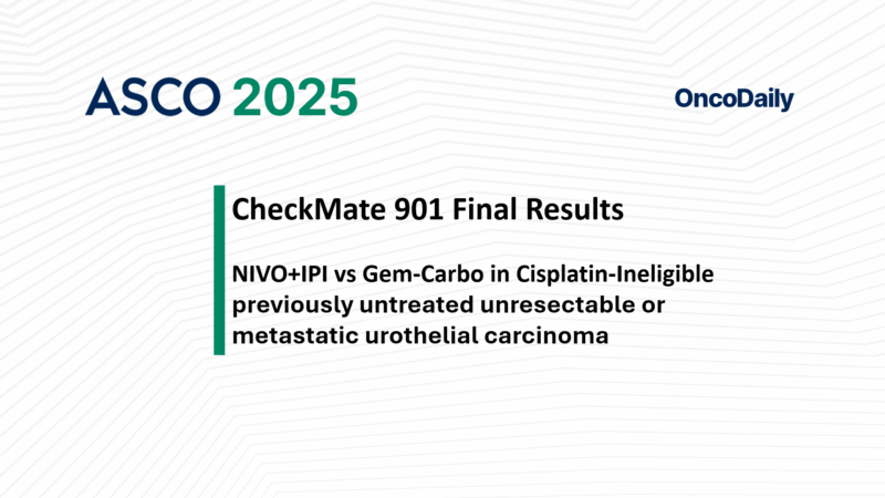 CheckMate 901 Trial Final Results at ASCO 2025: Nivolumab + Ipilimumab Shows Durable Responses in Cisplatin-Ineligible Metastatic Urothelial Carcinoma