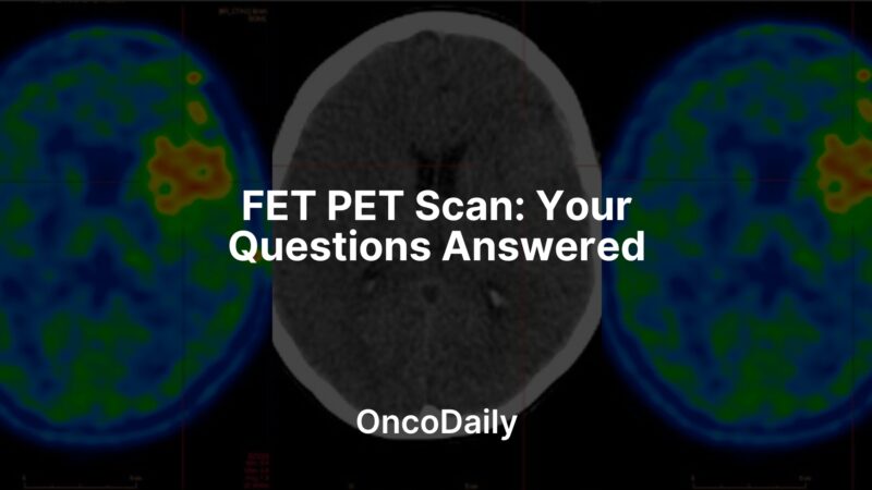 FET PET Scan: Your Questions Answered