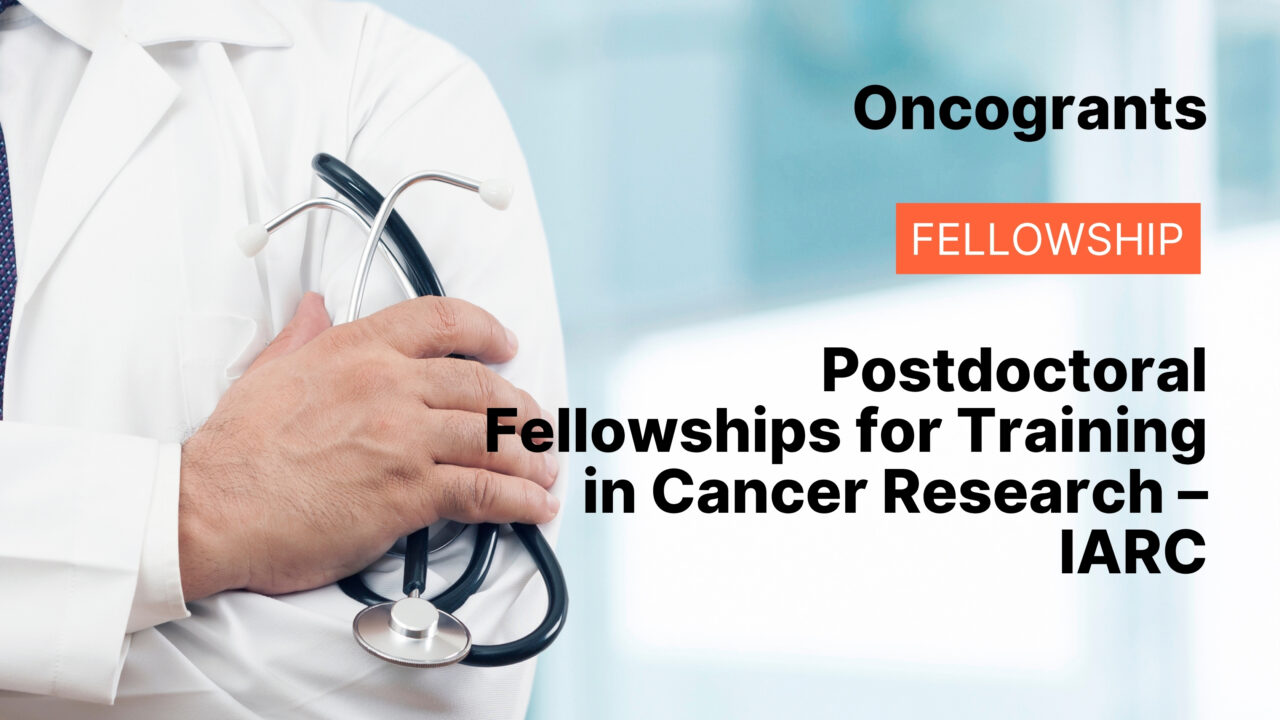 Postdoctoral Fellowships for Training in Cancer Research – IARC