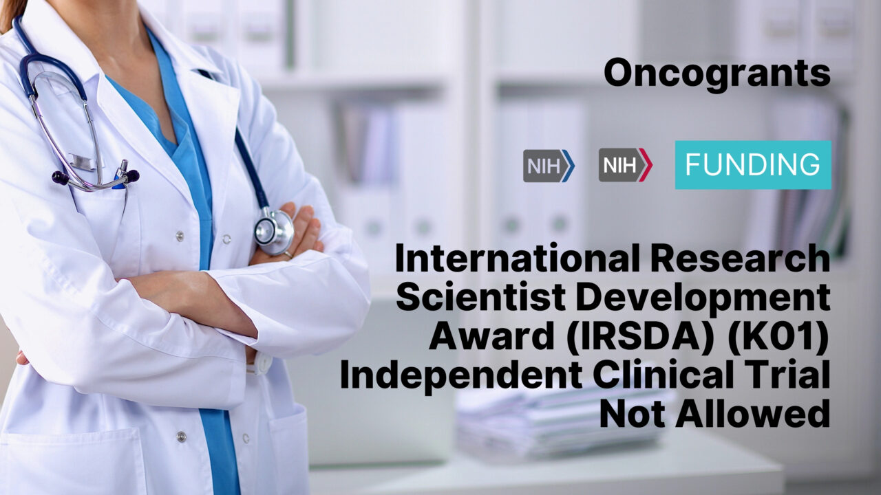 International Research Scientist Development Award (IRSDA) (K01) Independent Clinical Trial Not Allowed