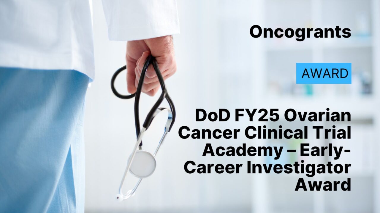 DoD FY25 Ovarian Cancer Clinical Trial Academy – Early-Career Investigator Award