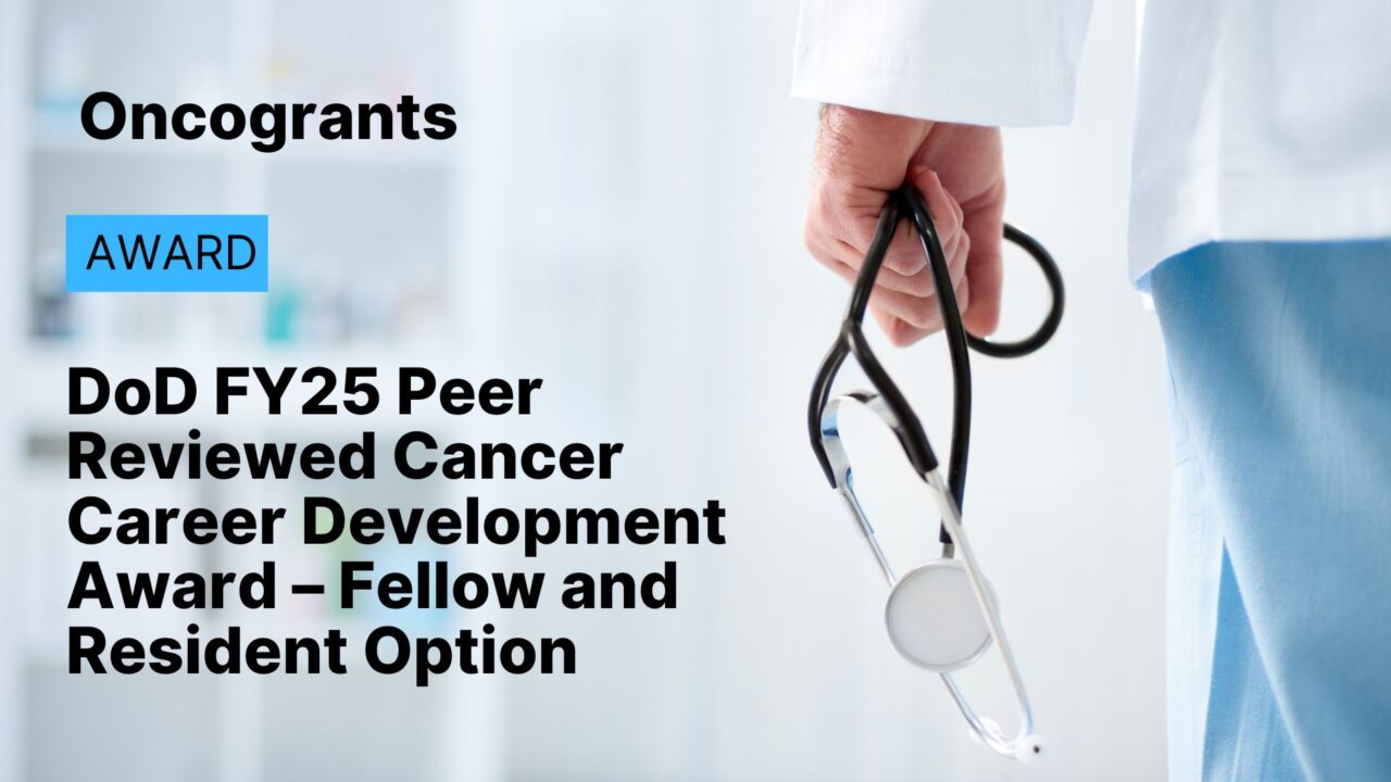 DoD FY25 Peer Reviewed Cancer Career Development Award – Fellow and Resident Option