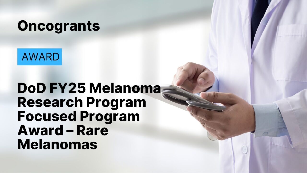 DoD FY25 Melanoma Research Program Focused Program Award – Rare Melanomas