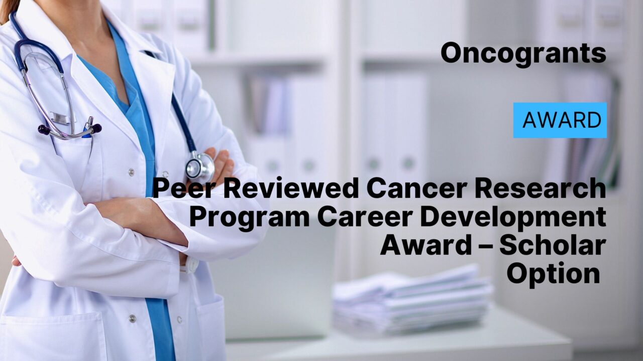 DoD FY25 Peer Reviewed Cancer Research Program Career Development Award – Scholar Option