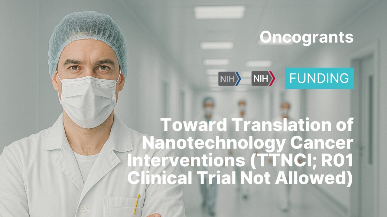 Toward Translation of Nanotechnology Cancer Interventions (TTNCI; R01 Clinical Trial Not Allowed)