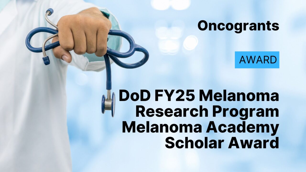 DoD FY25 Melanoma Research Program Melanoma Academy Scholar Award