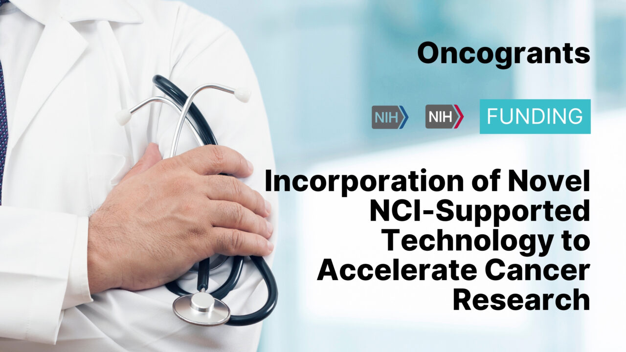 Incorporation of Novel NCI-Supported Technology to Accelerate Cancer Research (P50)
