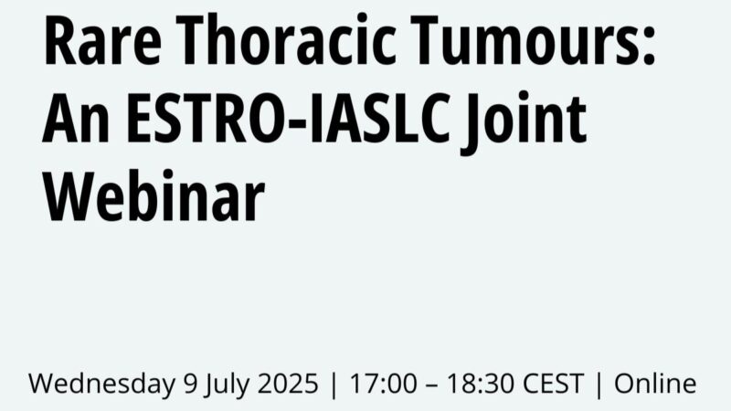 Join The ESTRO-IASLC Joint Webinar on Rare Thoracic Tumors