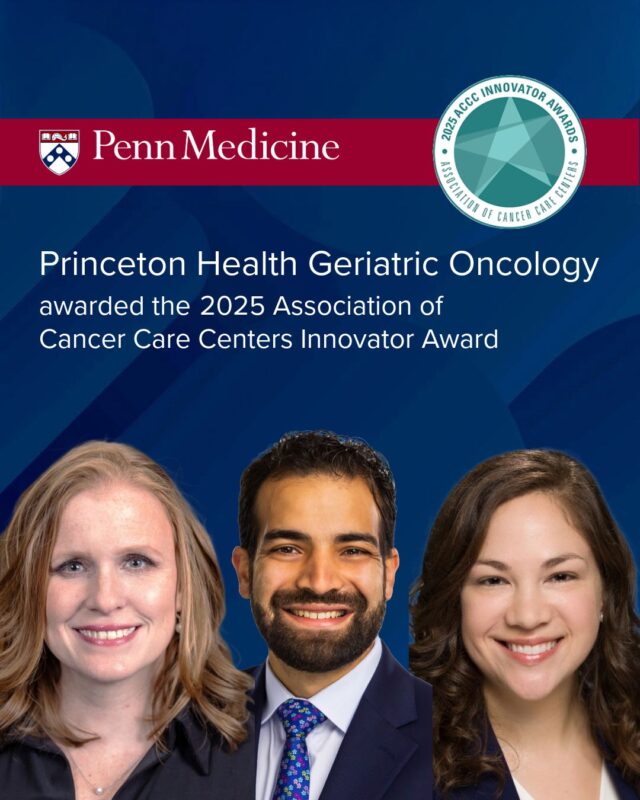 Penn Medicine Princeton Health’s Geriatric Oncology Program Wins the 2025 Innovator Award by ACCC