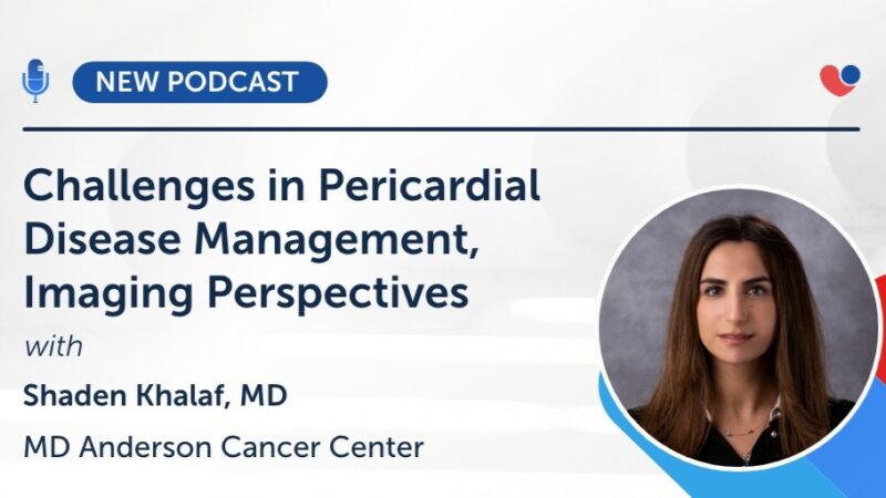 Shaden Khalaf on Pericardial Disease in Cancer Patients on New Podcast – International Cardio-Oncology Society