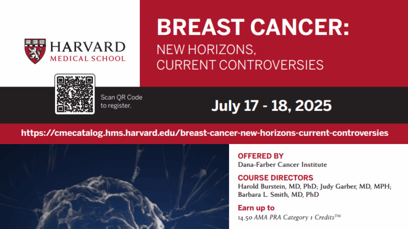Register for the “Breast Cancer: New Horizons, Current Controversies” Course on July 17-18 – Dana-Farber’s Breast Oncology Center