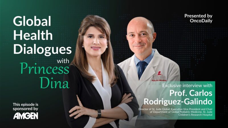 Global Health Dialogues with Princess Dina Mired | Episode 4: Professor Carlos Rodriguez Galindo