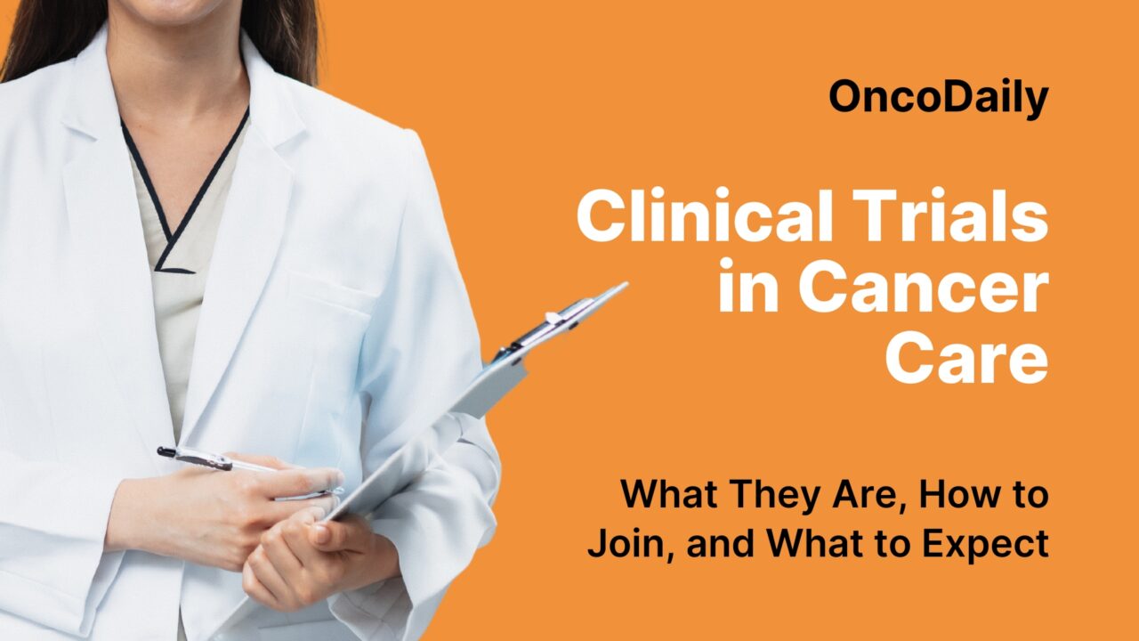 Clinical Trials in Cancer Care: What They Are, How to Join, and What to Expect