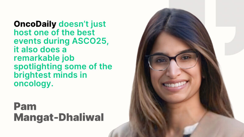 Pam Mangat-Dhaliwal: One of the best events during ASCO25