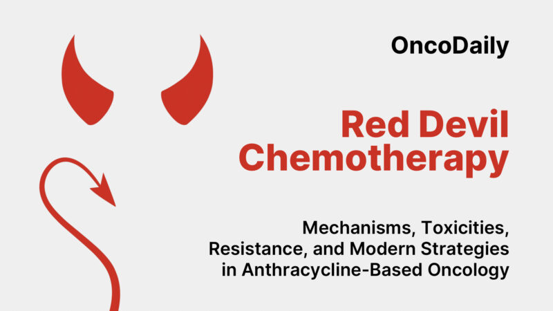 Red Devil Chemotherapy: Mechanisms, Toxicities, Resistance, and Modern Strategies in Anthracycline-Based Oncology