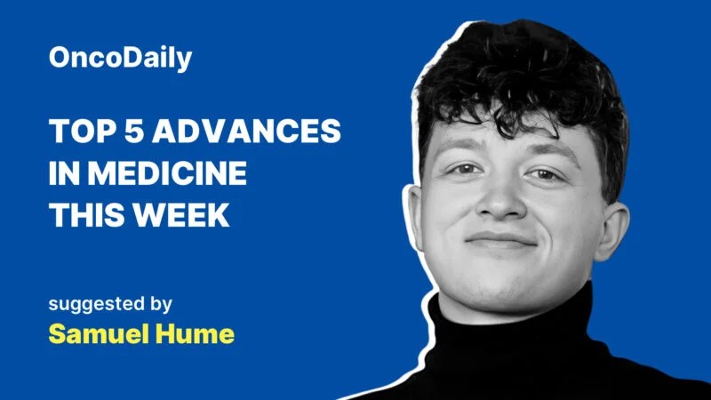 Top 5 Advances in Medicine This Week Suggested by Samuel Hume