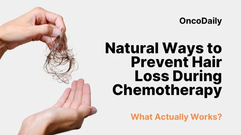 Natural Ways to Prevent Hair Loss During Chemotherapy: What Actually Works?