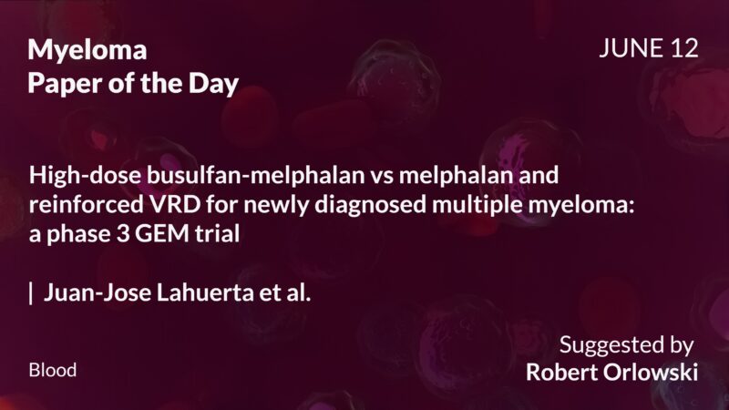 Myeloma Paper of the Day, June 12th, suggested by Robert Orlowski