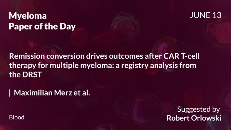 Myeloma Paper of the Day, June 13th, suggested by Robert Orlowski