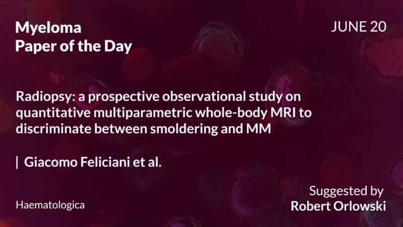 Myeloma Paper of the Day, June 20th, suggested by Robert Orlowski