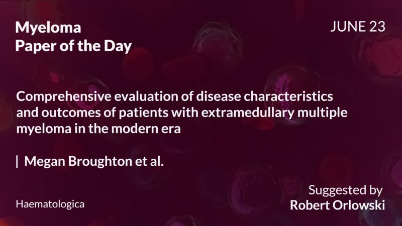 Myeloma Paper of the Day, June 23rd, suggested by Robert Orlowski
