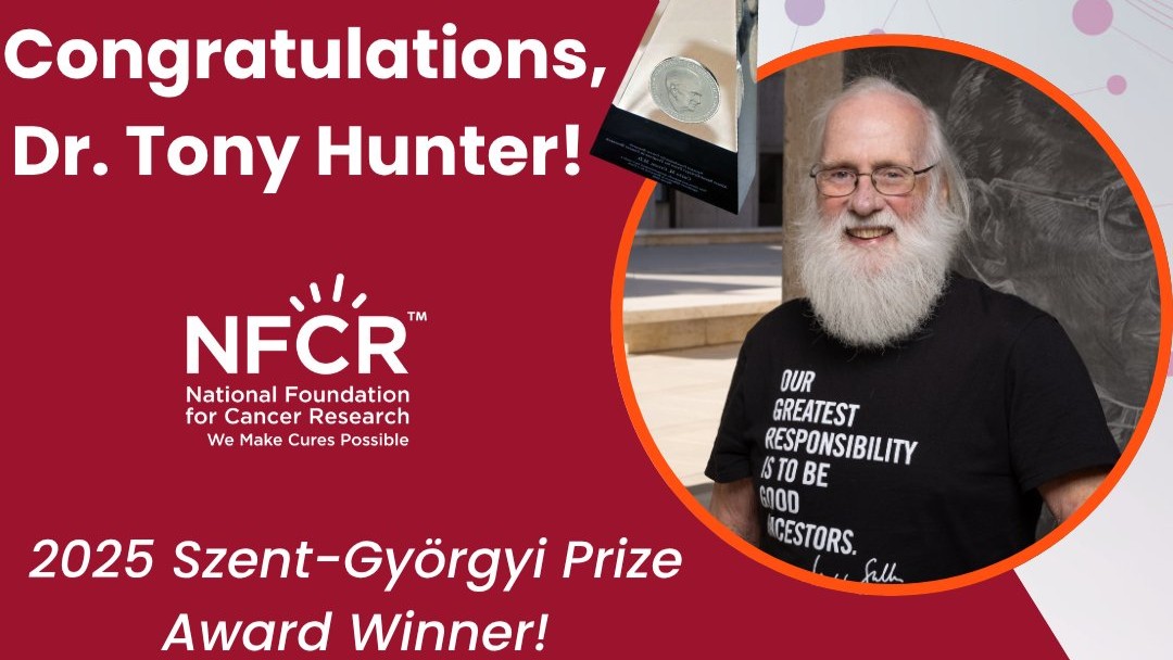 NFCR Awarded 2025 Szent-Györgyi Prize to Anthony R. Hunter for Progress in Cancer Research