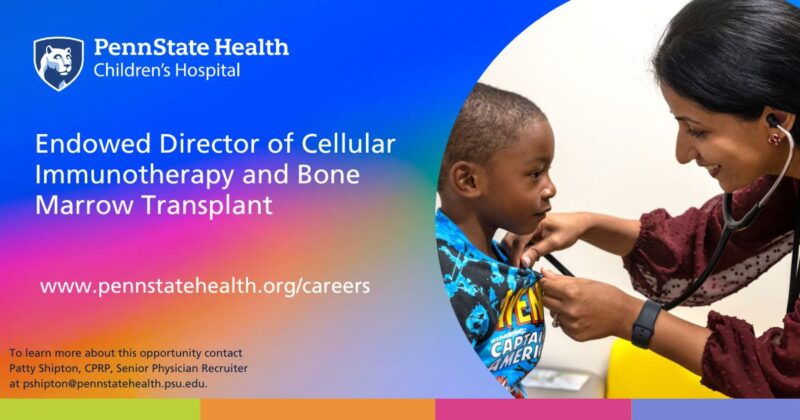Penn State Health Children’s Hospital is Recruiting a Leader for Cellular Therapies and BMT Division