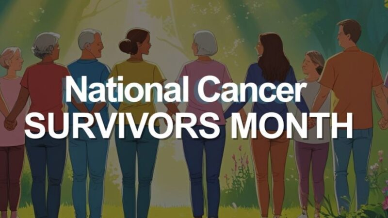 FDA Oncology Highlights National Cancer Survivors Awareness Month