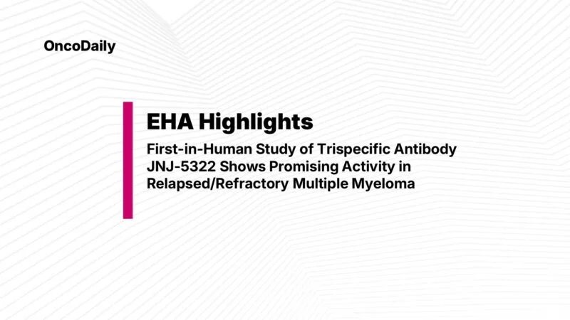 EHA Highlights: First-in-Human Study of Trispecific Antibody JNJ-5322 Shows Promising Activity in Relapsed/Refractory Multiple Myeloma
