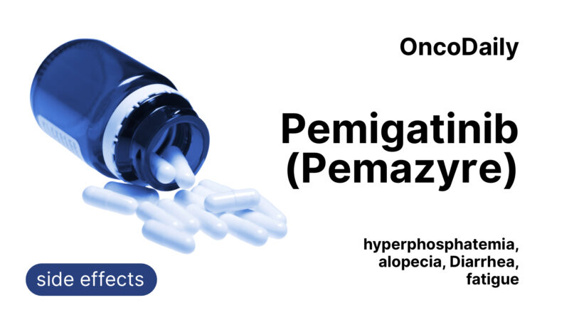 Pemigatinib (Pemazyre) side effects on OncoDaily