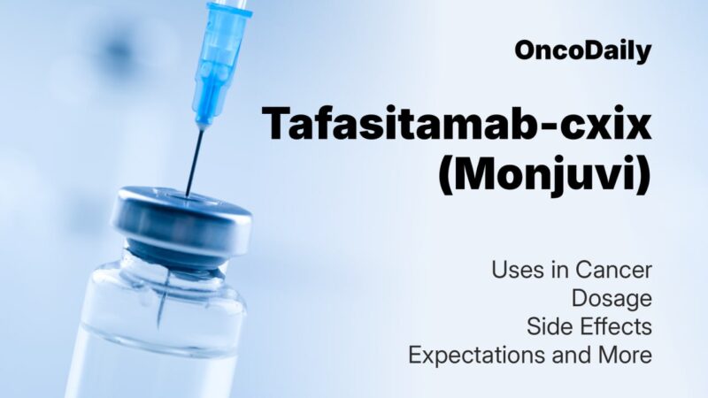Tafasitamab-cxix (Monjuvi) 2025 Updates: Uses in Cancer, Dosage, Side Effects, Expectations, and More