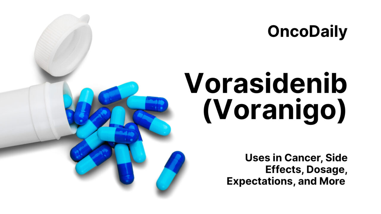 Vorasidenib (Voranigo): Uses in Cancer, Side Effects, Dosage, Expectations, and More