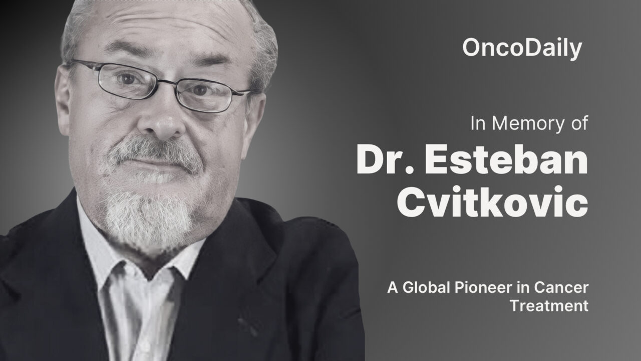In Memory of Dr. Esteban Cvitkovic: A Global Pioneer in Cancer Treatment