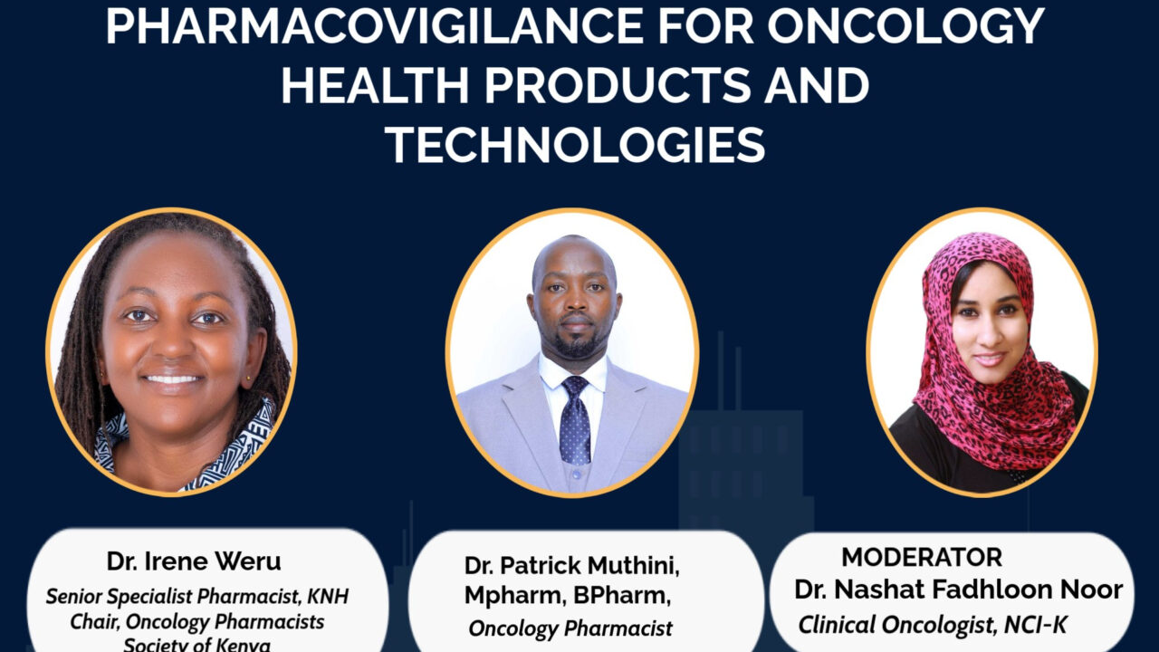 National Cancer Institute of Kenya’s Webinar on Pharmacovigilance for Oncology Health Products and Technologies