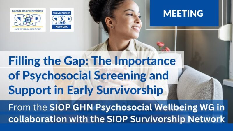 The Importance of Psychosocial Screening and Support in Early Survivorship – SIOP