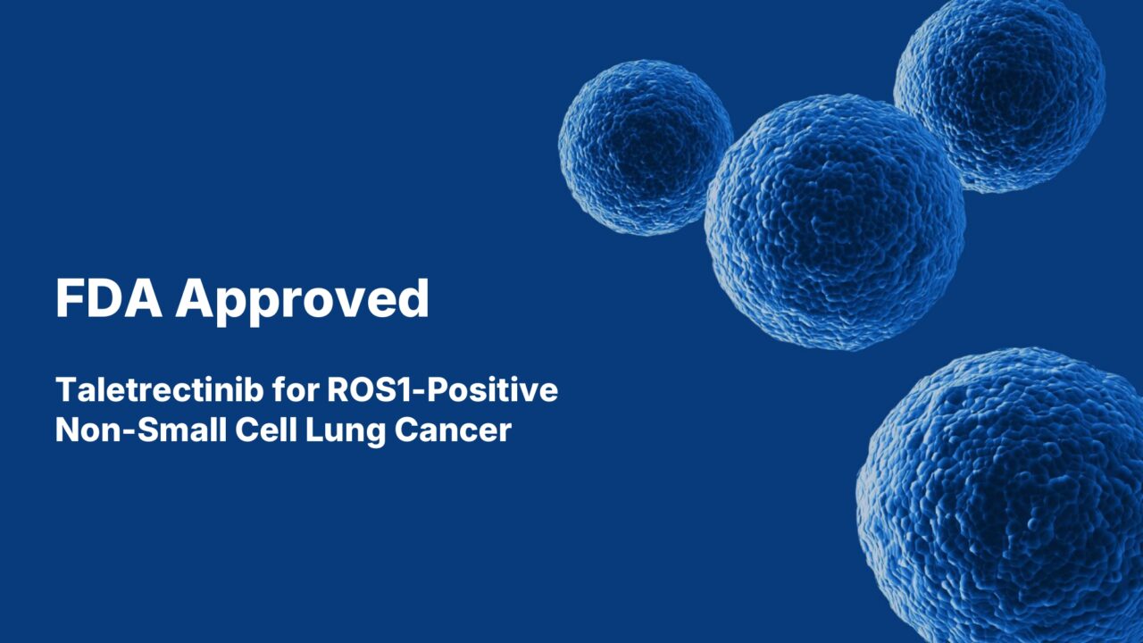 FDA approval of Taletrectinib for ROS1 positive Non Small Cell Lung Cancer