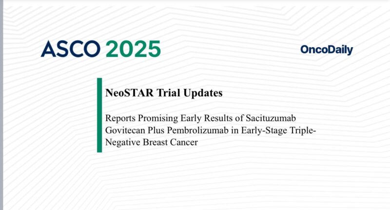NeoSTAR Trial Updates  Reports Promising Early Results of Sacituzumab Govitecan Plus Pembrolizumab in Early-Stage Triple-Negative Breast Cancer