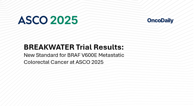 BREAKWATER Trial Results: New Standard for BRAF V600E Metastatic Colorectal Cancer at ASCO 2025
