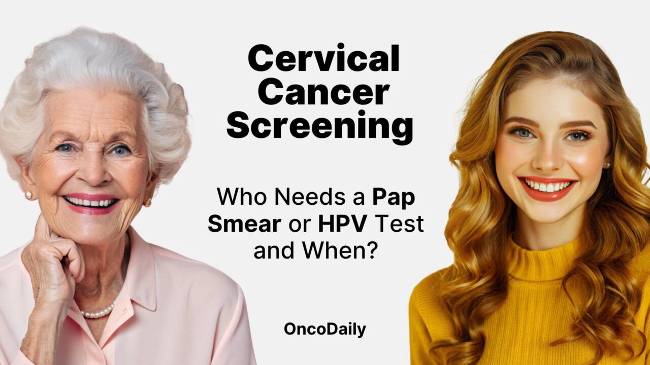 Cervical Cancer Screening: Who Needs a Pap Smear or HPV Test and When?