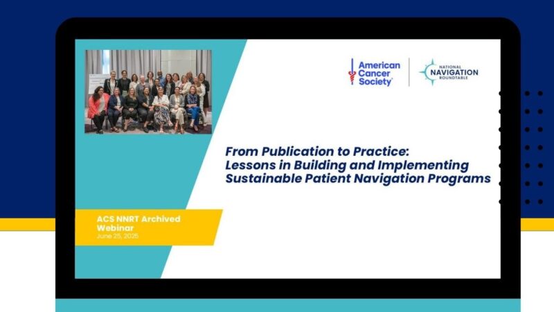 Lessons in Building and Implementing Sustainable Patient Navigation Programs – ACS NNRT