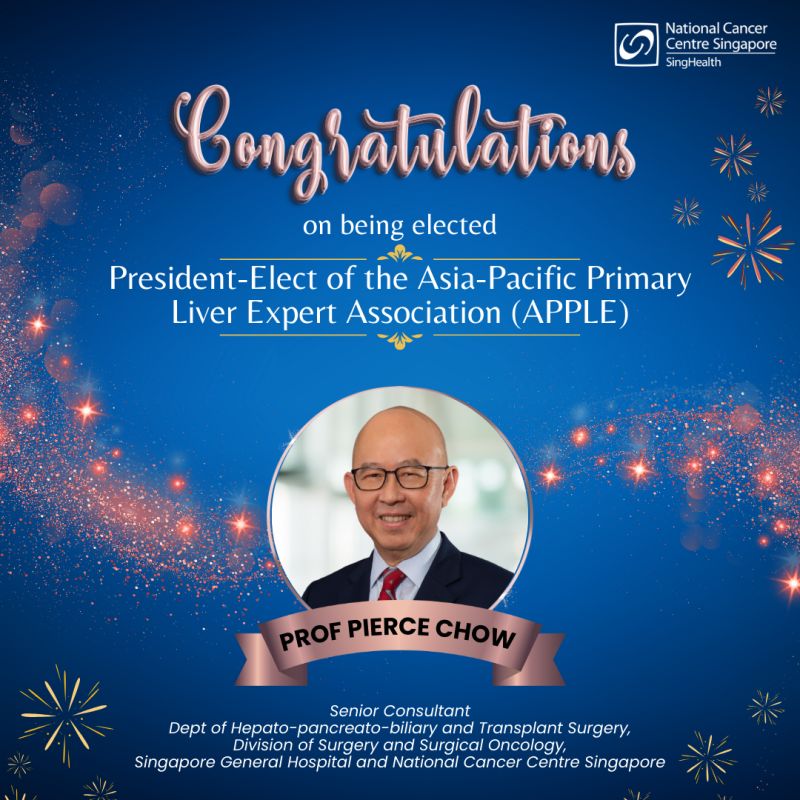 Prof Pierce Chow is the President-elect of the Asia-Pacific Primary Liver Expert Association - National Cancer Centre Singapore