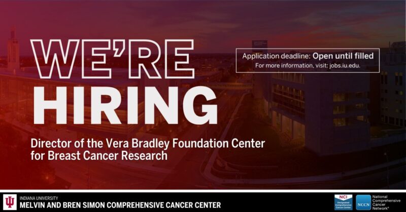 Indiana University School of Medicine is Seeking Executive Director of the Vera Bradley Foundation Center for Breast Cancer Research