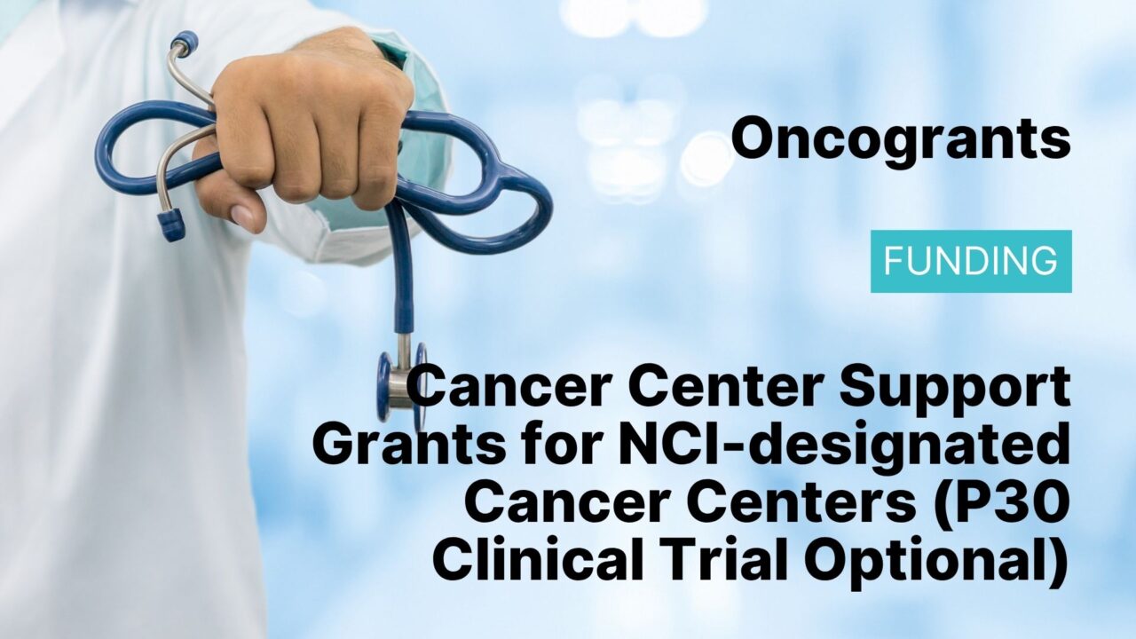 Cancer Center Support Grants for NCI-designated Cancer Centers (P30 Clinical Trial Optional)