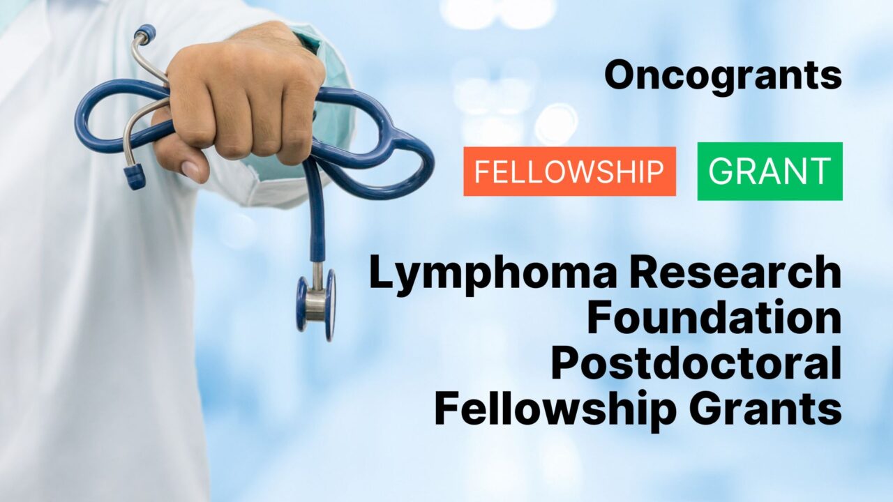 Lymphoma Research Foundation Postdoctoral Fellowship Grants