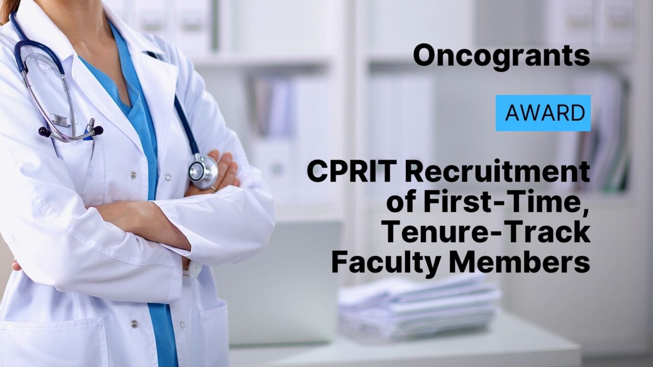 CPRIT Recruitment of First-Time, Tenure-Track Faculty Members
