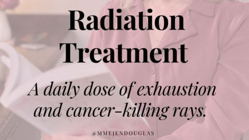 Jennifer Douglas: Radiation Appointments were Short – but the Impact was Lasting