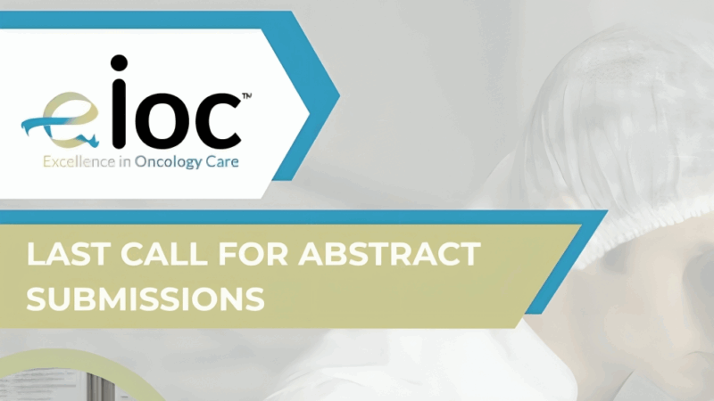 Final Call for Abstract Submissions: Excellence in Oncology Care 2025 – EIOC